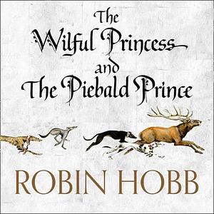 The Wilful Princess and the Piebald Prince by Robin Hobb