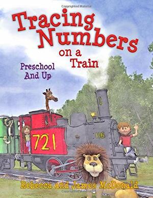 Tracing Numbers on a Train by Rebecca McDonald, James McDonald