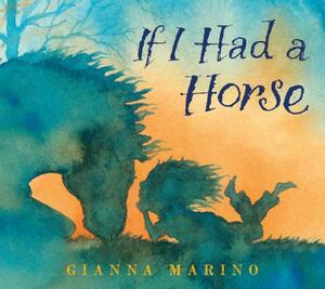 If I Had a Horse by Gianna Marino