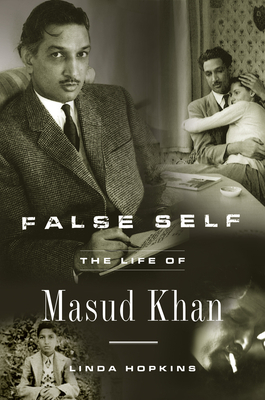 False Self: The Life of Masud Khan by Linda Hopkins