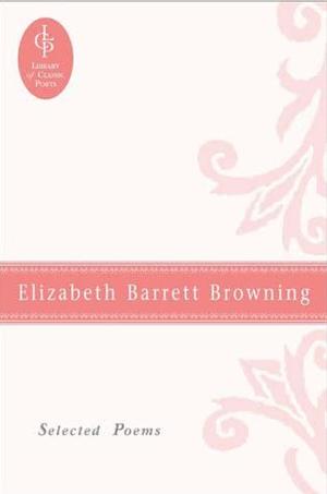 Selected Poems by Elizabeth Barrett Browning
