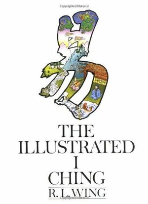 The Illustrated I Ching by R.L. Wing