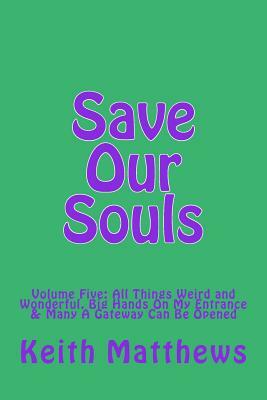 Save Our Souls: Volume Five: Volume Five: All Things Weird and Wonderful, Big Hands On My Entrance & Many A Gateway Can Be Opened by Jane Quill, Richard Taylor
