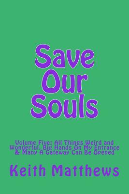 Save Our Souls: Volume Five: Volume Five: All Things Weird and Wonderful, Big Hands On My Entrance & Many A Gateway Can Be Opened by Jane Quill, Richard Taylor