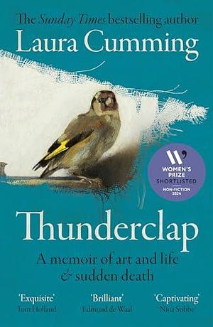 Thunderclap: A memoir of art and life & sudden death by Laura Cumming, Laura Cumming