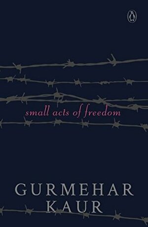 Small Acts of Freedom by Gurmehar Kaur