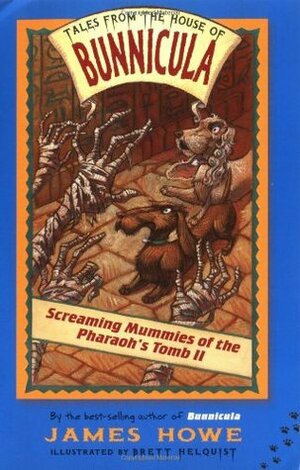 Screaming Mummies of the Pharaoh's Tomb II by James Howe, Brett Helquist