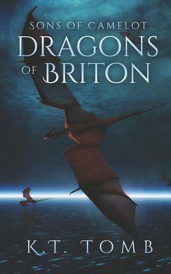 Dragons of Briton by K.T. Tomb