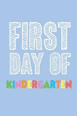 First Day of Kindergarten: Back to School Kindergarteners Draw and Write Activity Book by Creative Juices Publishing