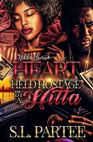 Heart Held Hostage by a Hitta by S.L. Partee