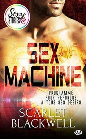 Sex Machine by Scarlet Blackwell