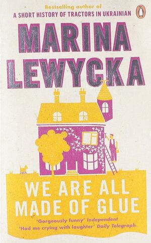 We Are All Made Of Glue by Marina Lewycka