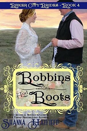 Bobbins and Boots by Shanna Hatfield