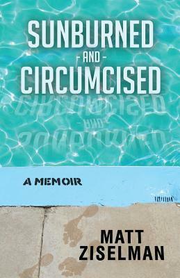 Sunburned and Circumcised by Matt Ziselman