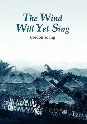 The Wind Will Yet Sing by Gordon Young