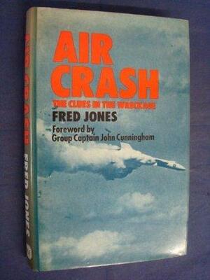 Aircrash: The Clues in the Wreckage by Fred Jones