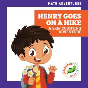 Henry Goes on a Hike: A Skip Counting Adventure by Megan Atwood