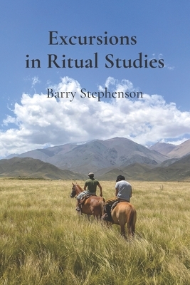 Excursions in Ritual Studies by Barry Stephenson