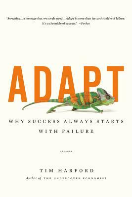 Adapt: Why Success Always Starts with Failure by Tim Harford