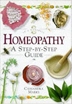 Homeopathy: A Step-By-Step Guide: In a Nutshell (in a Nutshell Series) by Cassandra Marks, Peter Adams