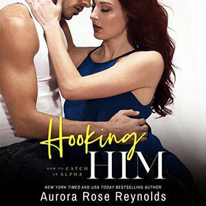 Hooking Him by Aurora Rose Reynolds