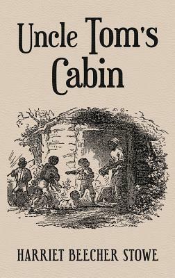 Uncle Tom's Cabin: With Original 1852 Illustrations by Hammett Billings by Harriet Beecher Stowe