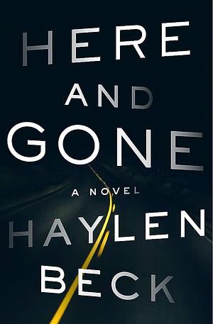 Here and Gone: A Novel by Haylen Beck