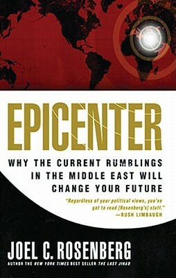 Epicenter: Why the Current Rumblings in the Middle East Will Change Your Future by 