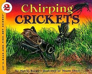 Chirping Crickets by Melvin A. Berger, Melvin A. Berger, Megan Lloyd