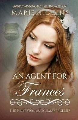 An Agent for Frances by The Pinkerton Matchmaker, Marie Higgins