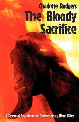 The Bloody Sacrifice by Charlotte Rodgers