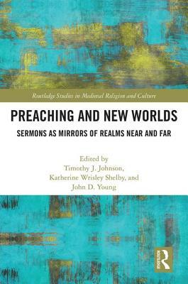 Preaching and New Worlds: Sermons as Mirrors of Realms Near and Far by 