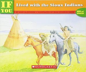 If You Lived with the Sioux Indians by Ann McGovern, Jean Drew