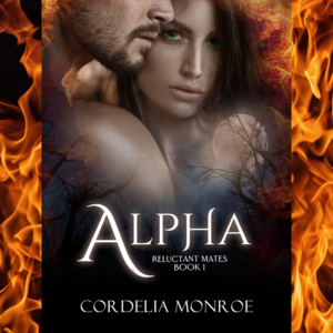 Alpha (Reluctant Mates Book 1) by Cordelia Monroe