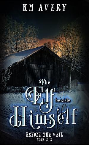 The Elf Beside Himself by K.M. Avery