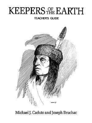 Keepers of the Earth: Teacher's Guide by Joseph Bruchac, Michael J. Caduto