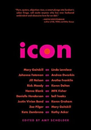 Icon by Kate Zambreno, Mary Gaitskill, Amy Scholder, Justin Vivian Bond, Rick Moody