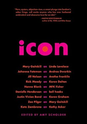 Icon by Rick Moody, Kate Zambreno, Mary Gaitskill, Amy Scholder, Justin Vivian Bond