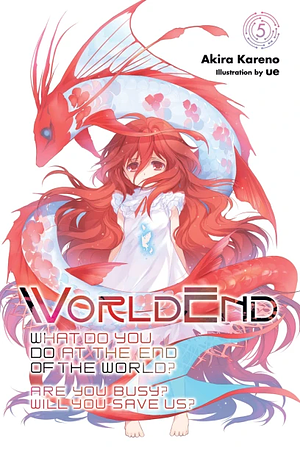 WorldEnd: What Do You Do at the End of the World? Are you Busy? Will You Save Us?, Vol. 5 by Akira Kareno