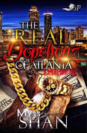 The Real Dopeboyz of Atlanta: A Street Love Tale by Shan