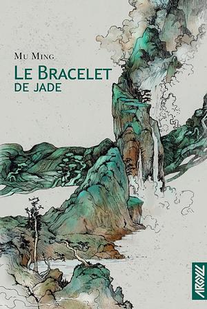 Le bracelet de jade by Mu Ming