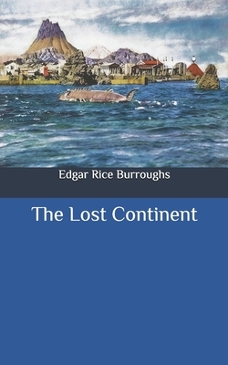 The Lost Continent by Edgar Rice Burroughs