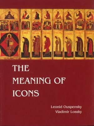 The Meaning of Icons by E. Kadloubovsky, Leonid Ouspensky, Vladimir Lossky, G.E.H. Palmer