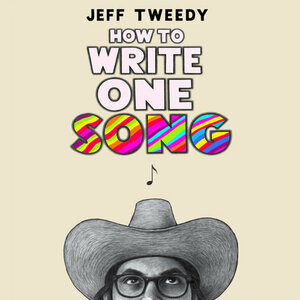 How to Write One Song by Jeff Tweedy