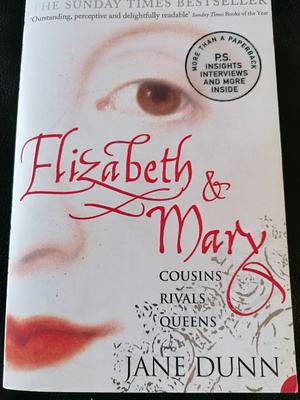 Elizabeth and Mary: Cousins, Rivals, Queens by Jane Dunn