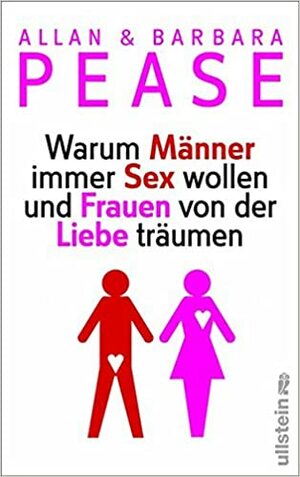 Warum Männer immer Sex wollen und Frauen von der Liebe träumen by Barbara Pease, Allan Pease