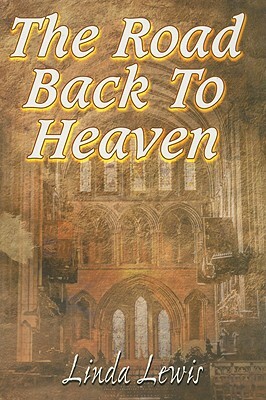 The Road Back to Heaven by Linda Lewis
