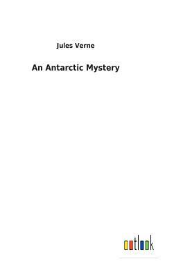 An Antarctic Mystery by Jules Verne