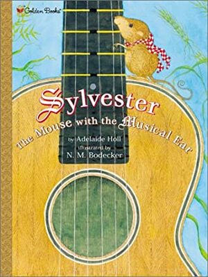 Sylvester, The Mouse with the Musical Ear by N.M. Bodecker, Adelaide Holl