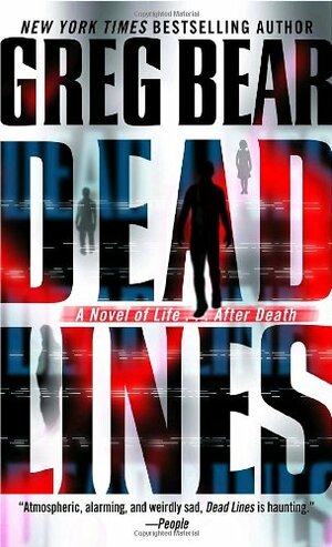 Dead Lines: A Novel of Life . . . After Death by Greg Bear